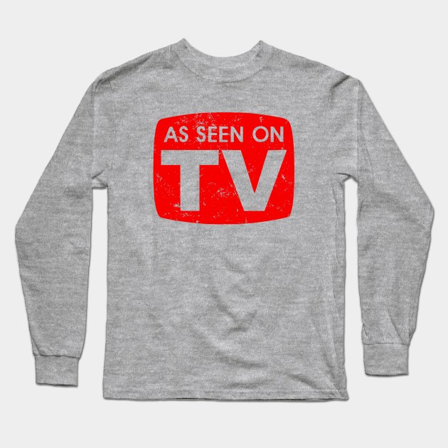 As Seen on TV Long Sleeve T-Shirt by The Soviere